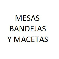 Mesas, Macetas y Bandejas